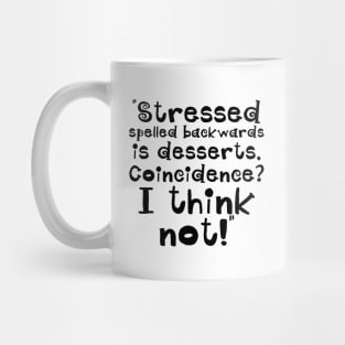 Stressed spelled backwards is desserts Mug